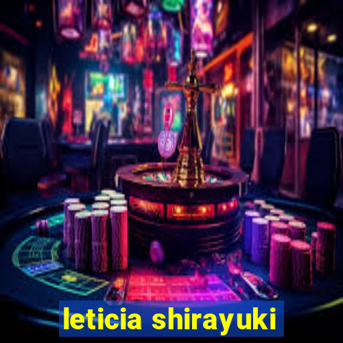 leticia shirayuki